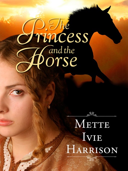Title details for The Princess and the Horse by Mette Ivie Harrison - Available